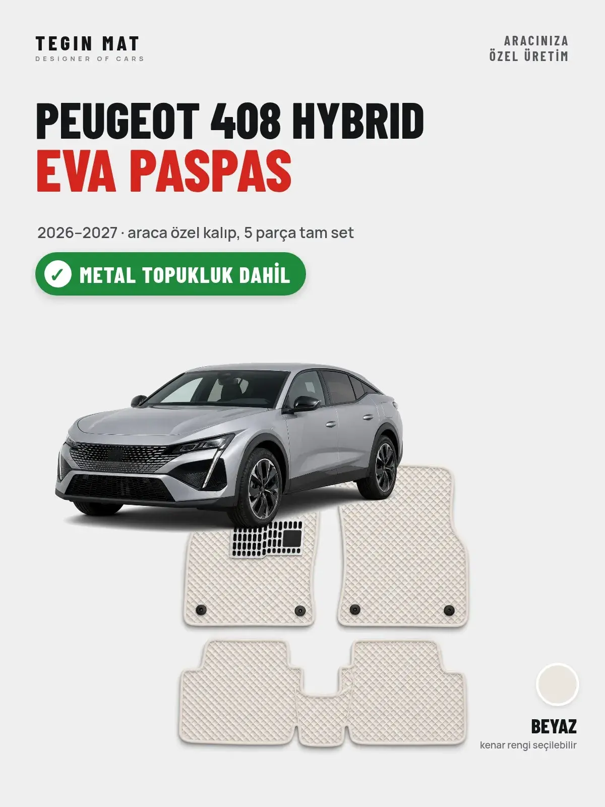 Peugeot 408 Hybrid EVA Oto Paspas Tam Set (2026–2027) Beyaz – Metal Topukluk Dahil (1)