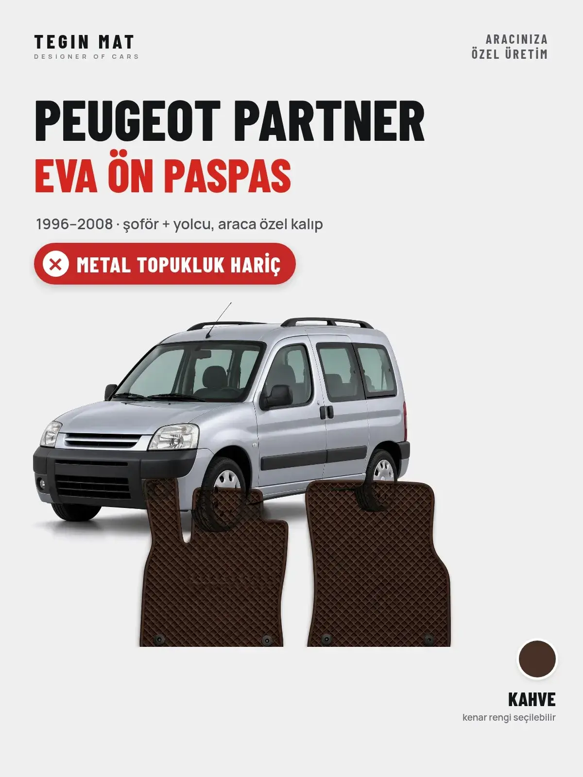 Peugeot Partner EVA Ön Paspas (1996–2008) Kahve – Metal Topukluk Hariç (1)