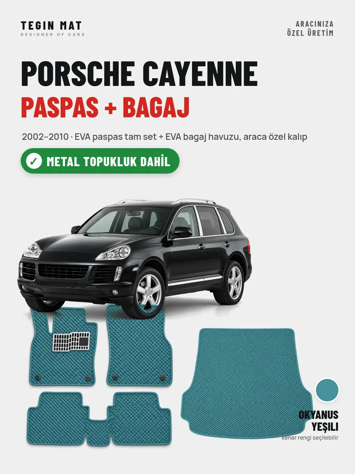 Porsche Cayenne EVA Paspas + Bagaj Havuzu Seti (2002–2010) Okyanus Yeşili – Metal Topukluk Dahil (1)
