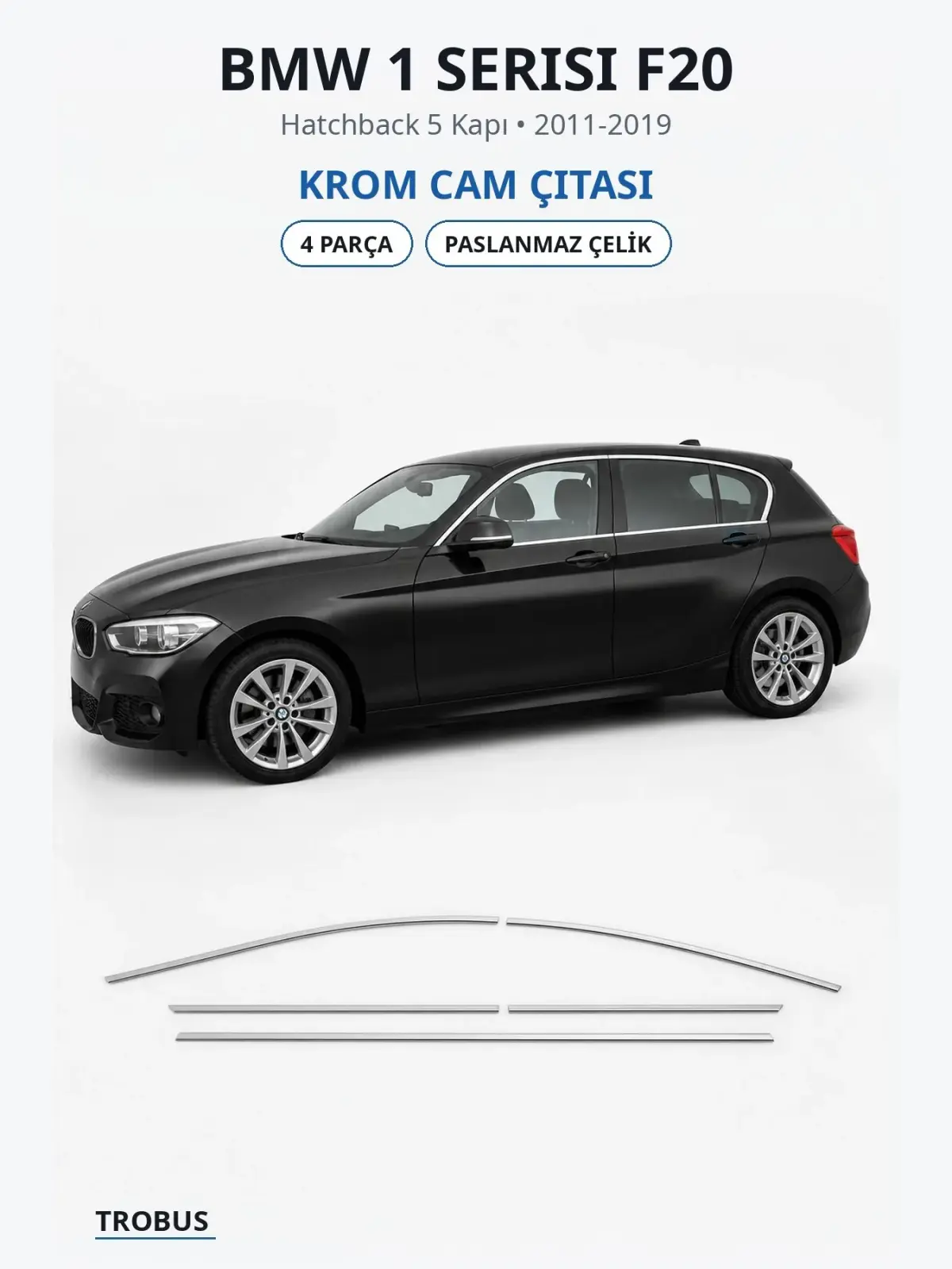 BMW 1 Serisi F20 krom cam çıtası 1