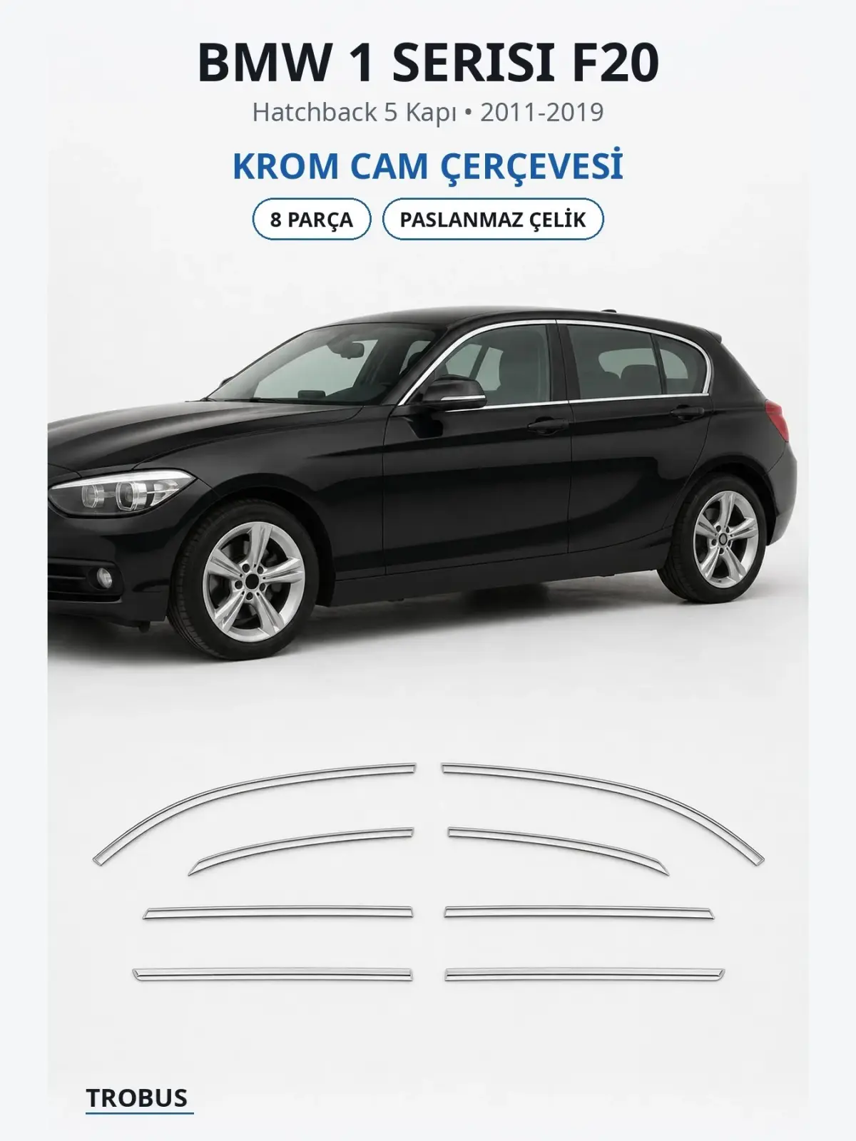 BMW 1 Serisi F20 krom cam çerçevesi 1