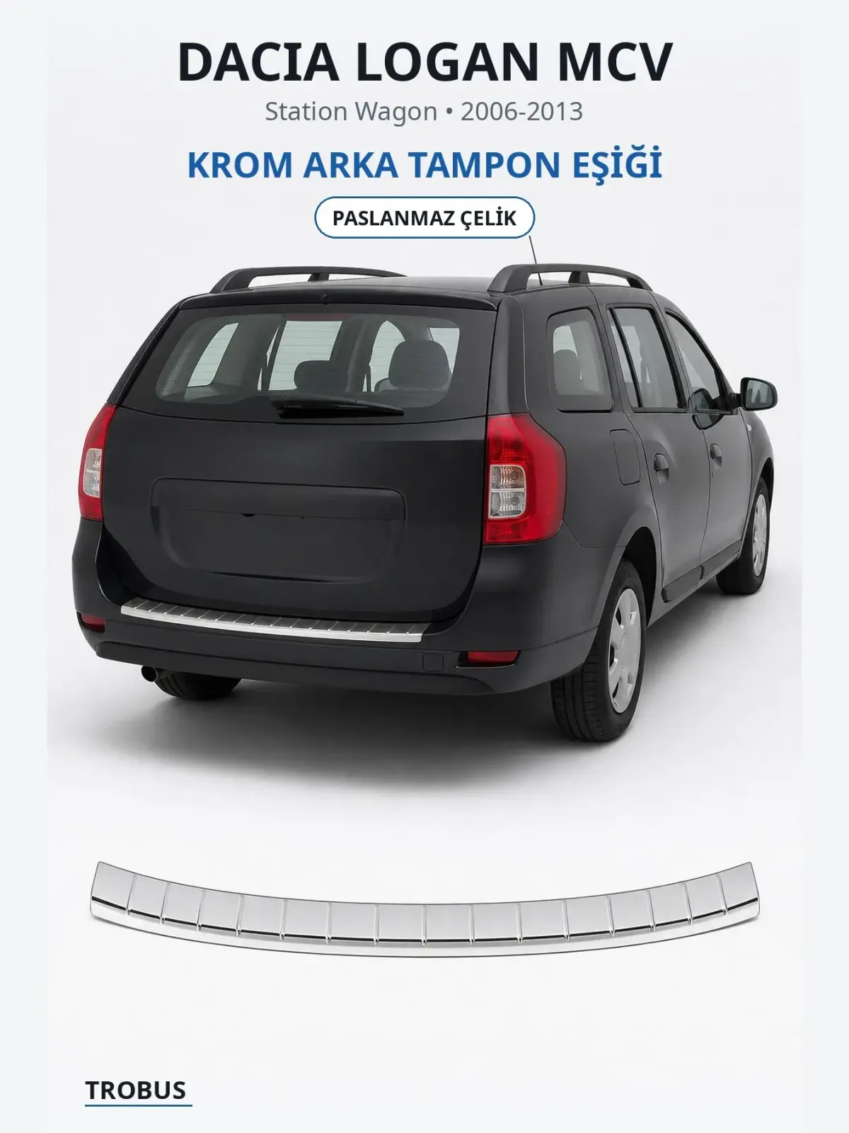 Dacia Logan MCV krom arka tampon eşiği 1