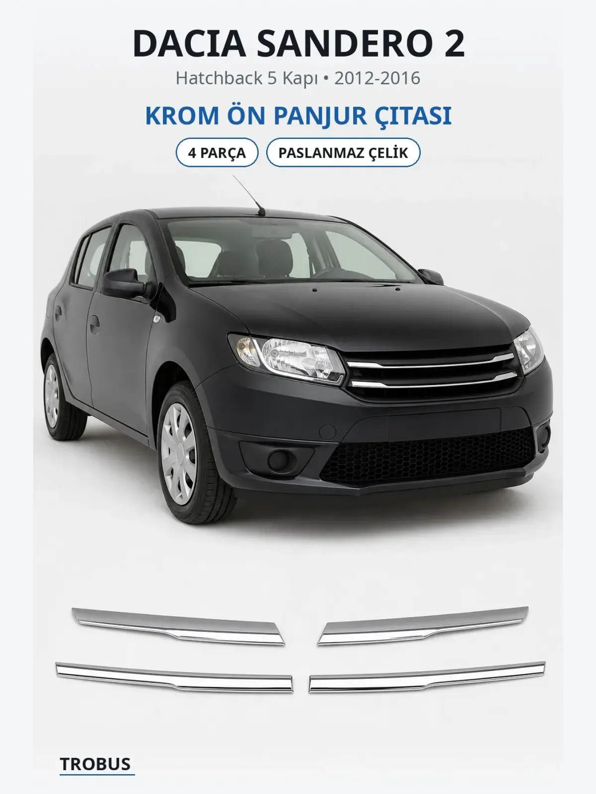 Dacia Sandero 2 krom ön panjur çıtası 1