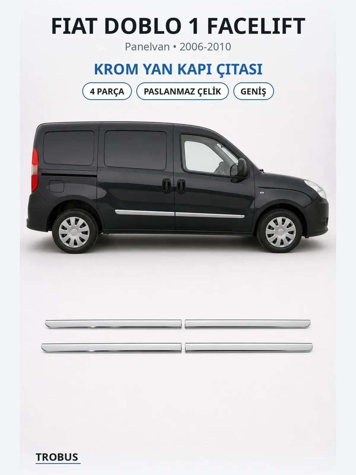 Fiat Doblo 1 Facelift krom yan kapı çıtası 1