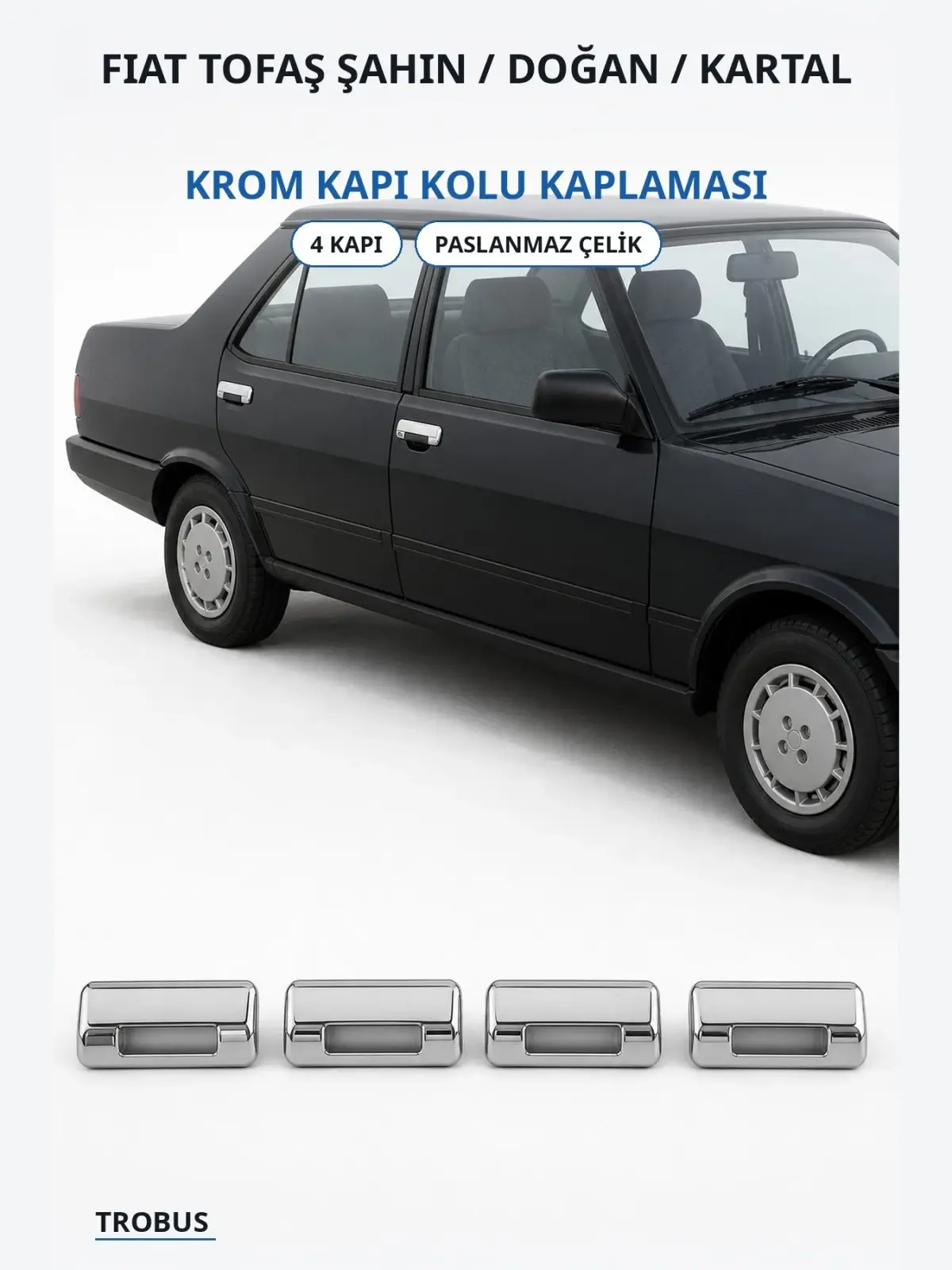 Fiat Tofaş Şahin / Doğan / Kartal krom kapı kolu kaplaması 1
