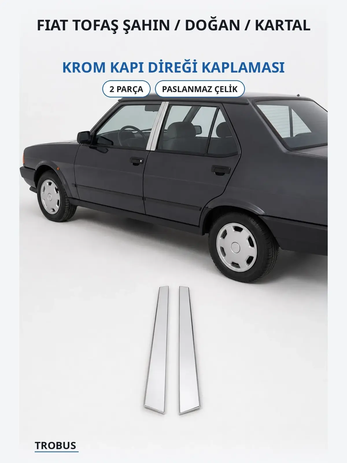Fiat Tofaş Şahin / Doğan / Kartal krom kapı direği kaplaması 1