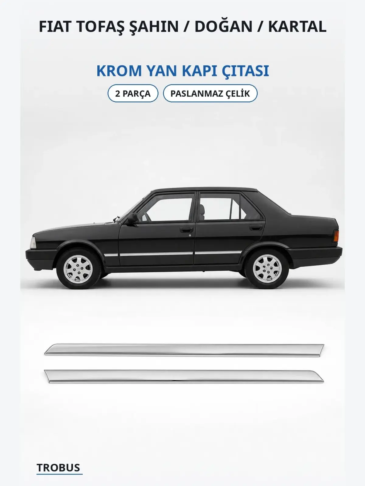Fiat Tofaş Şahin / Doğan / Kartal krom yan kapı çıtası 1