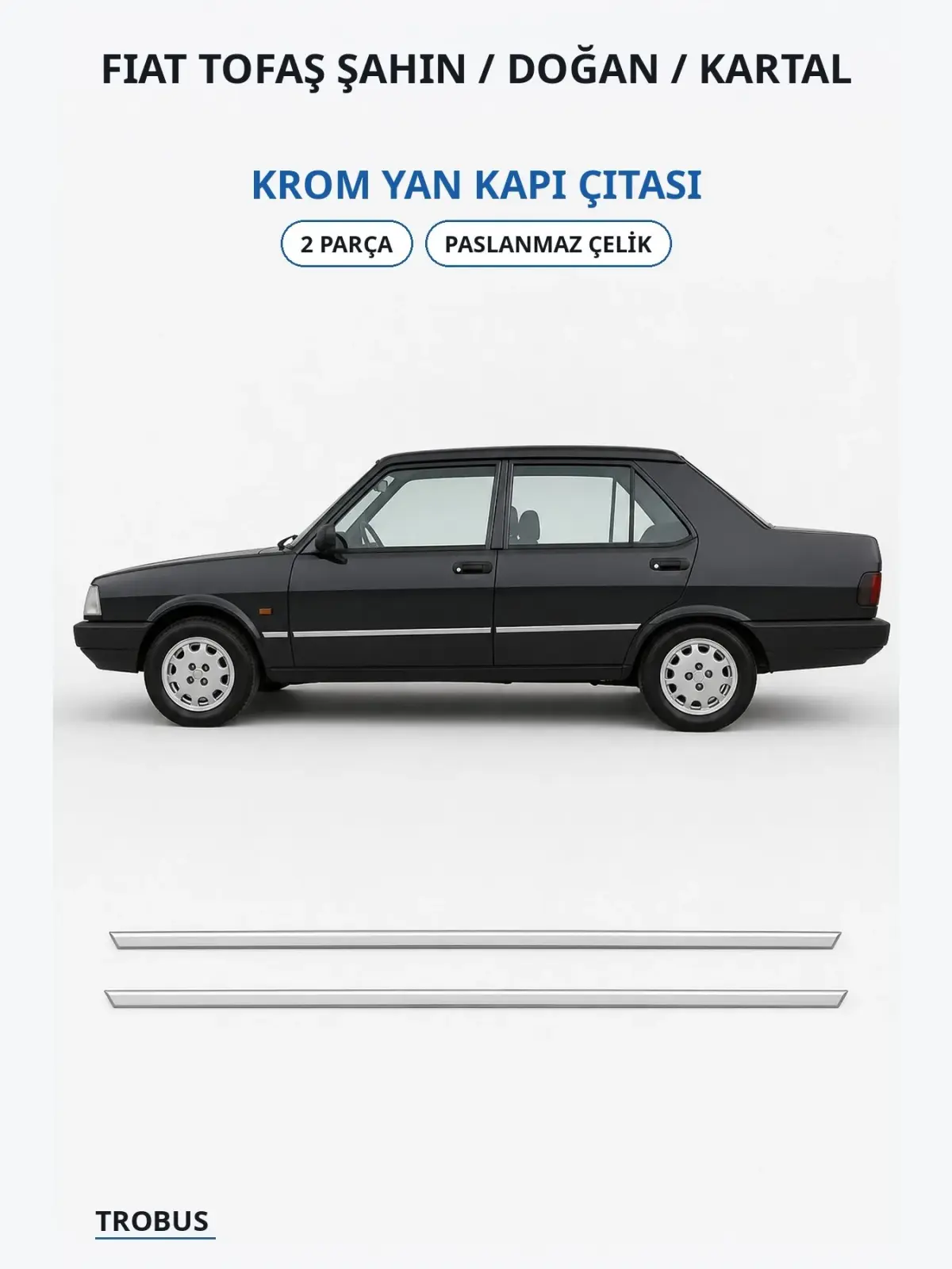 Fiat Tofaş Şahin / Doğan / Kartal krom yan kapı çıtası 1