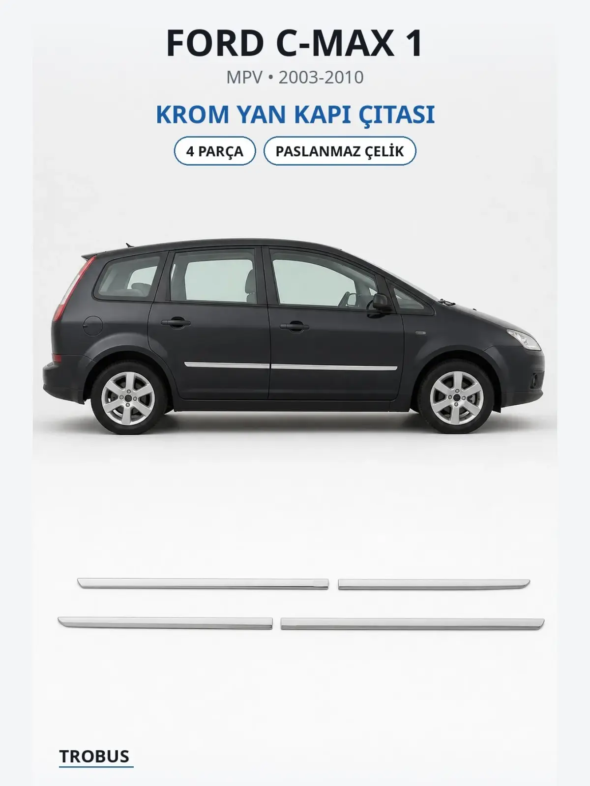 Ford C-Max 1 krom yan kapı çıtası 1