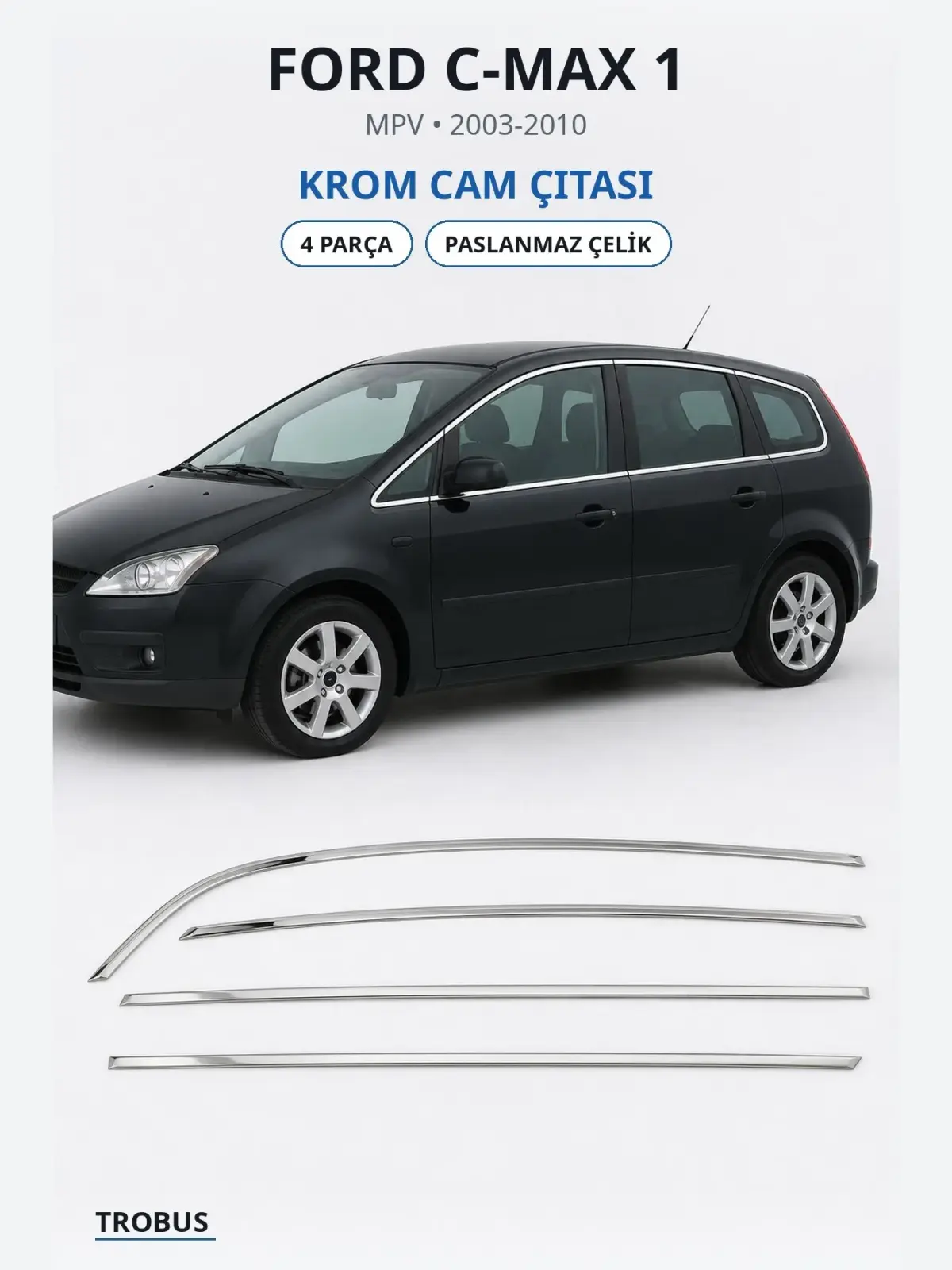 Ford C-Max 1 krom cam çıtası 1
