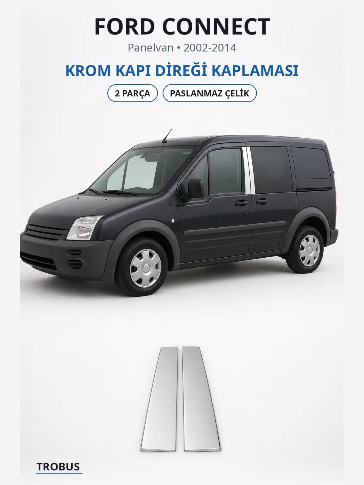 Ford Connect krom kapı direği kaplaması 1