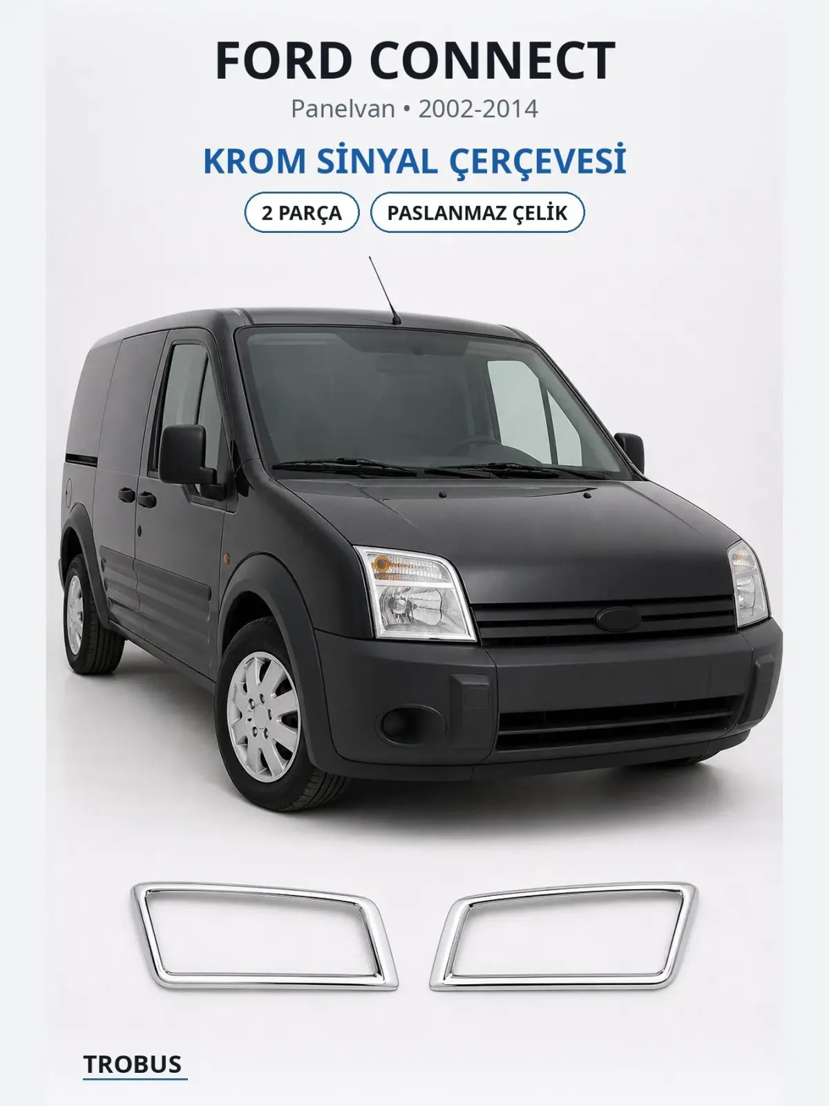 Ford Connect krom sinyal çerçevesi 1