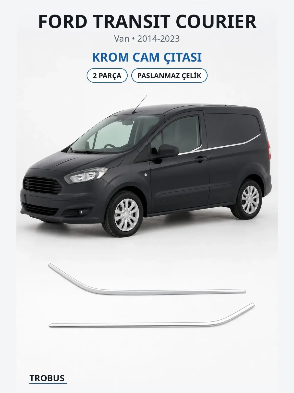 Ford Transit Courier krom cam çıtası 1