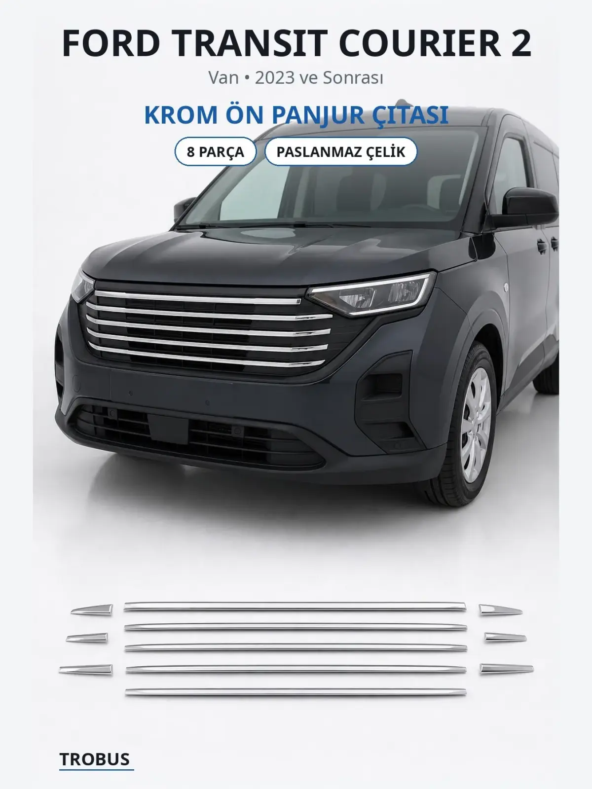 Ford Transit Courier 2 krom ön panjur çıtası 1