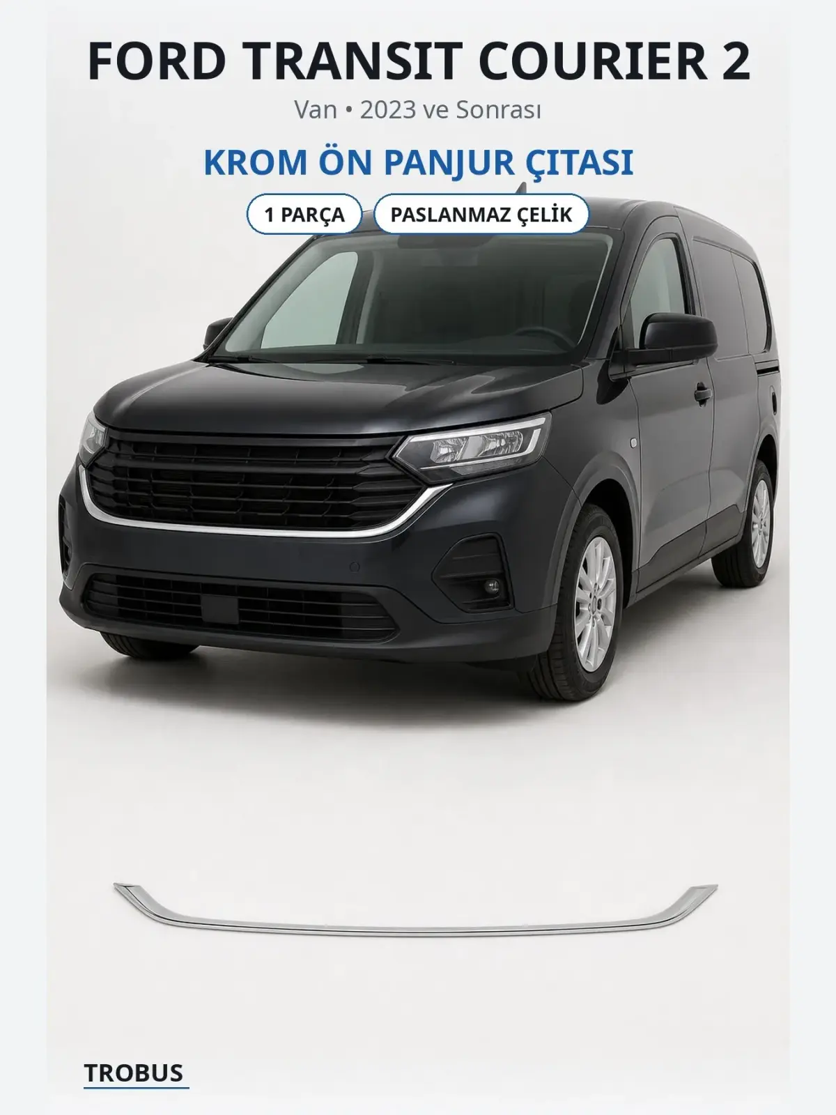 Ford Transit Courier 2 krom ön panjur çıtası 1