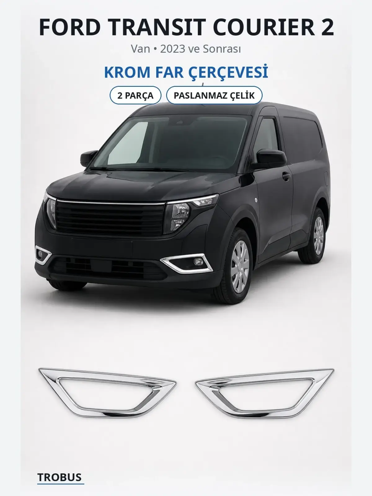 Ford Transit Courier 2 krom far çerçevesi 1