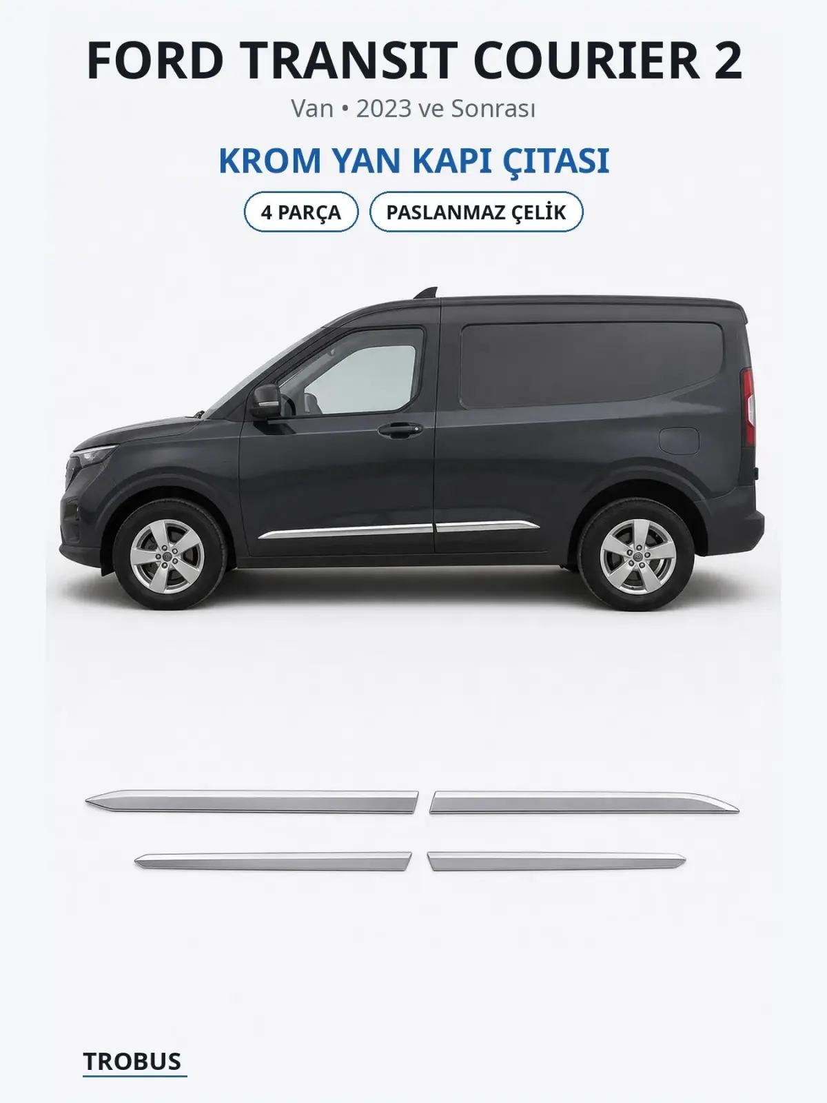 Ford Transit Courier 2 krom yan kapı çıtası 1