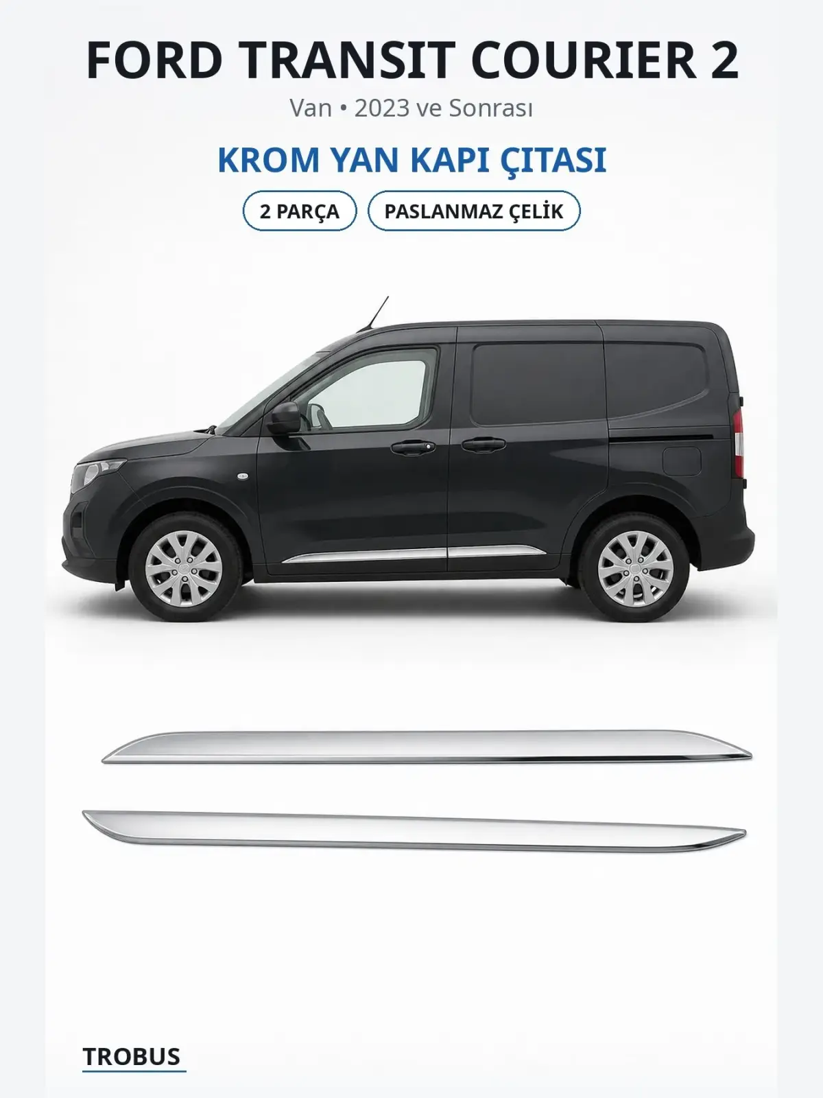 Ford Transit Courier 2 krom yan kapı çıtası 1