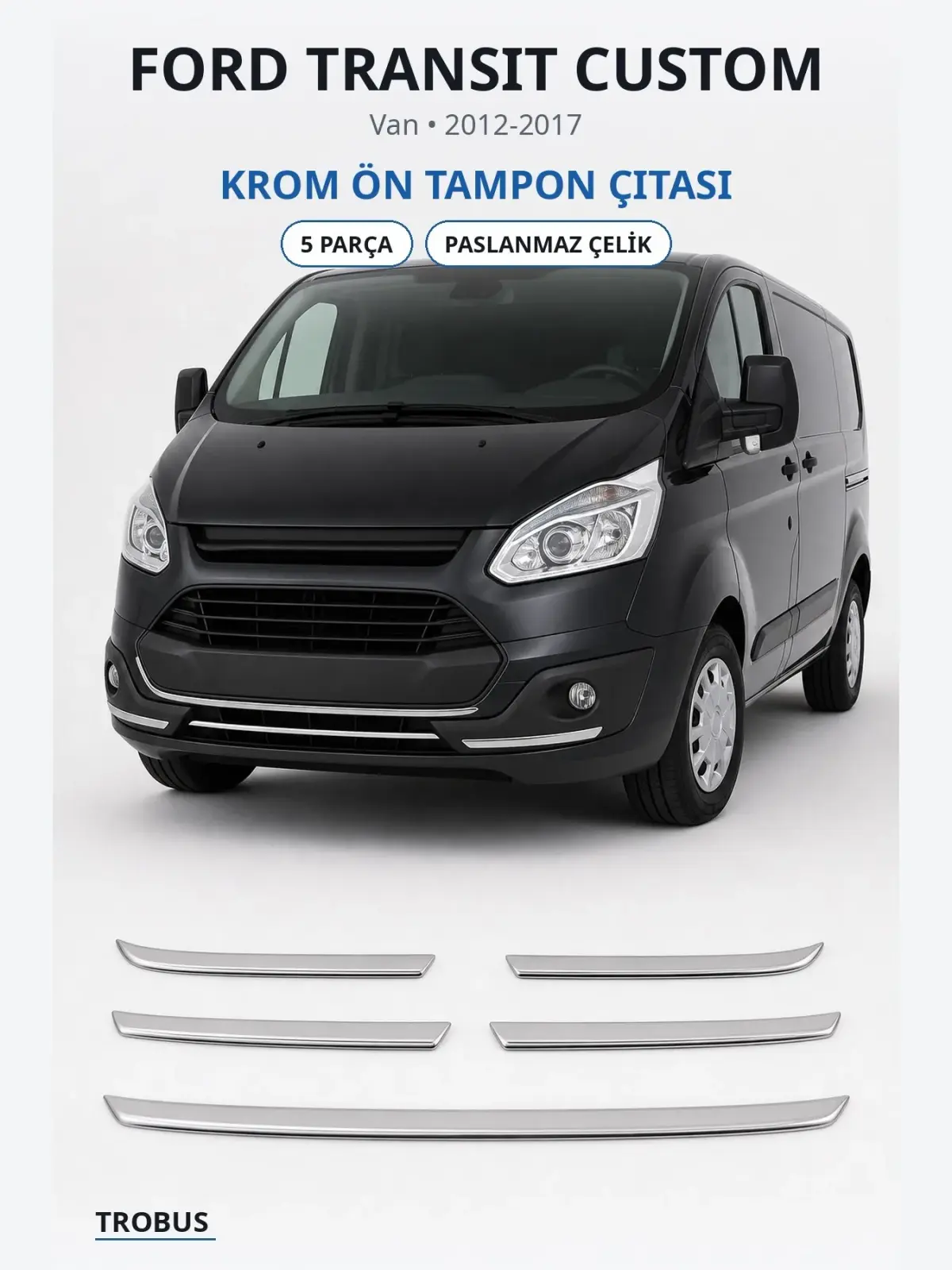 Ford Transit Custom krom ön tampon çıtası 1