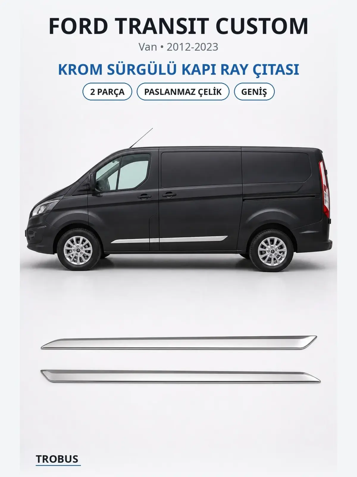 Ford Transit Custom krom sürgülü kapı ray çıtası 1