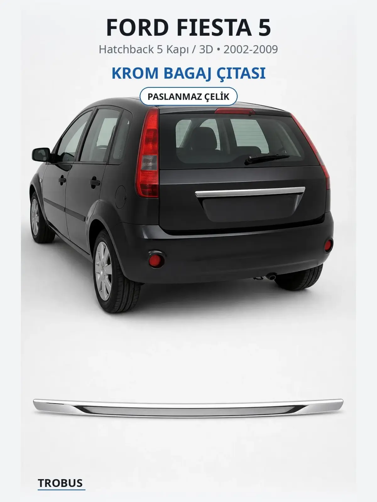 Ford Fiesta 5 krom bagaj çıtası 1
