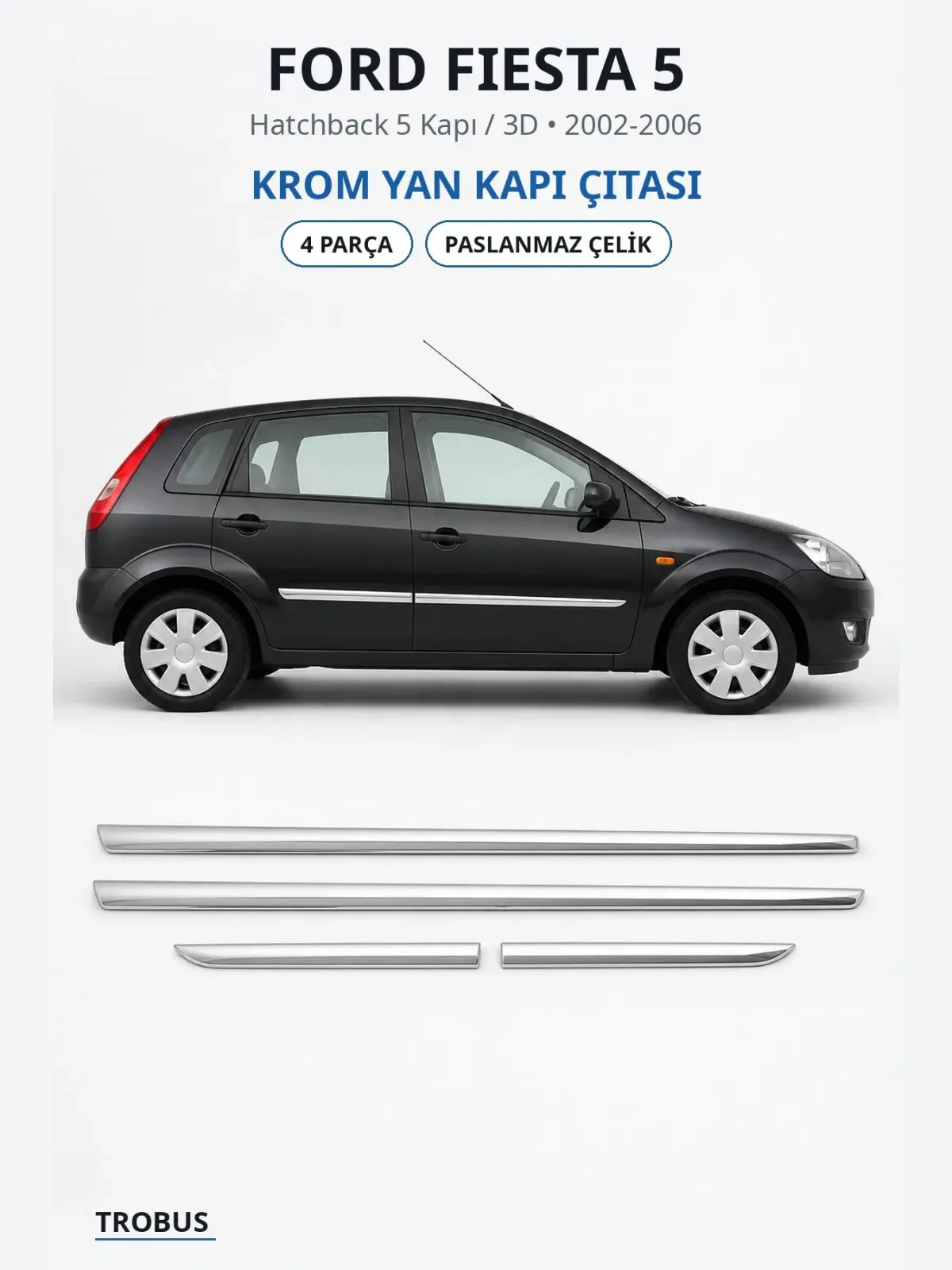 Ford Fiesta 5 krom yan kapı çıtası 1