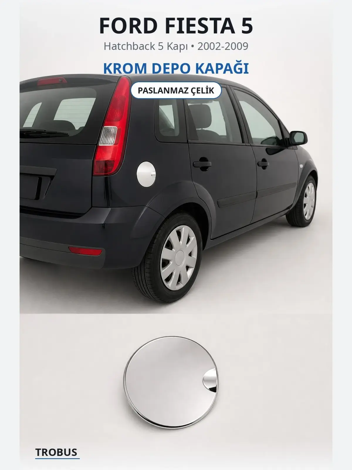 Ford Fiesta 5 krom depo kapağı 1