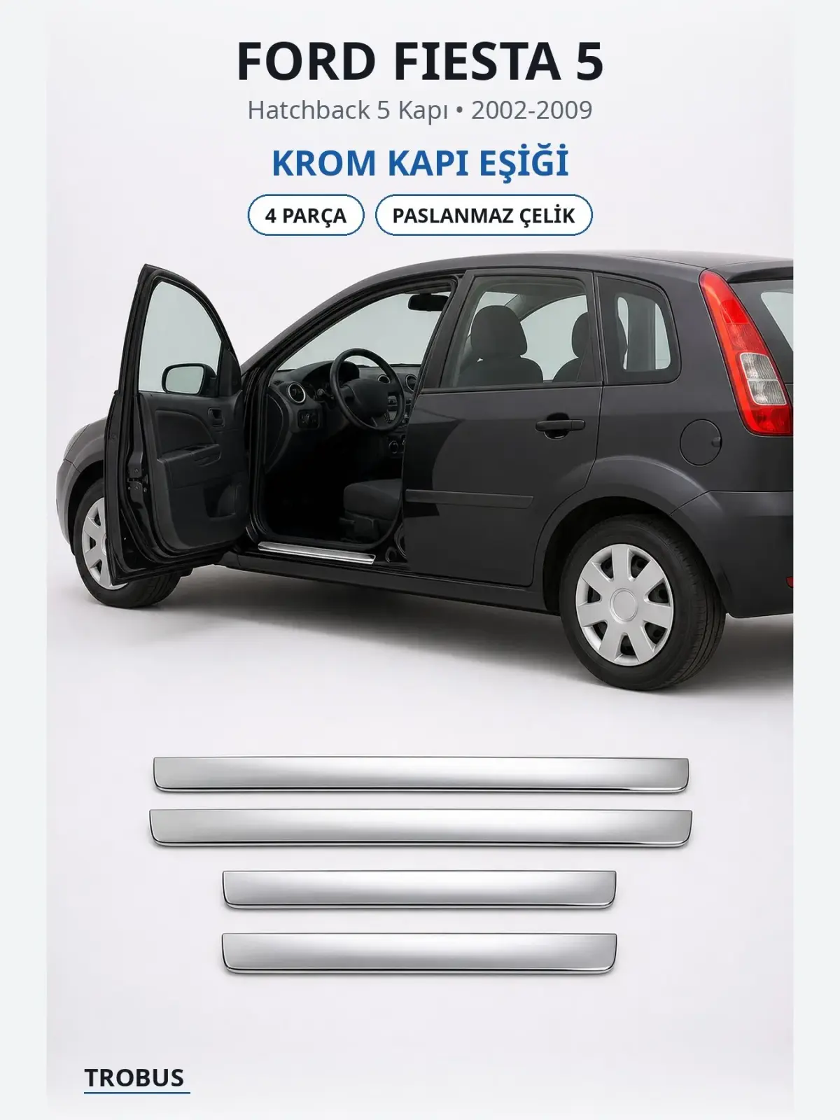 Ford Fiesta 5 krom kapı eşiği 1