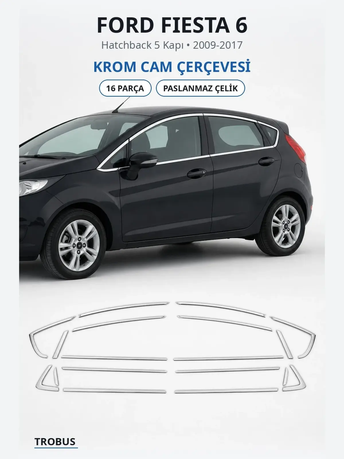 Ford Fiesta 6 krom cam çerçevesi 1