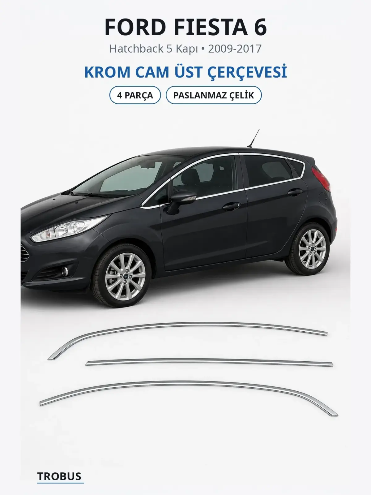 Ford Fiesta 6 krom cam üst çerçevesi 1