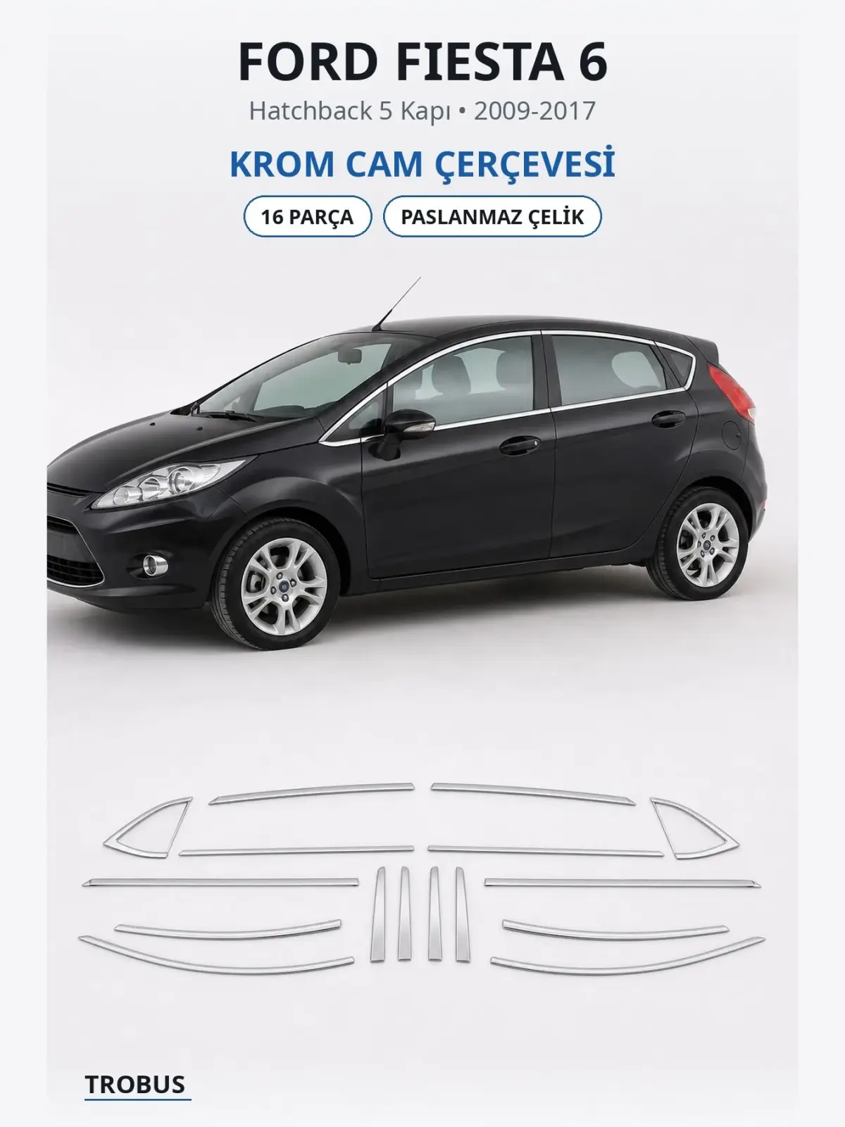 Ford Fiesta 6 krom cam çerçevesi 1