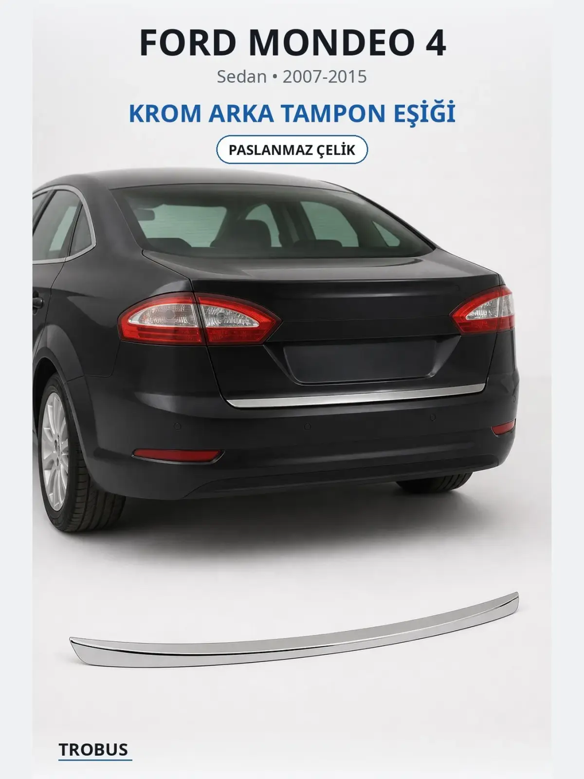 Ford Mondeo 4 krom arka tampon eşiği 1