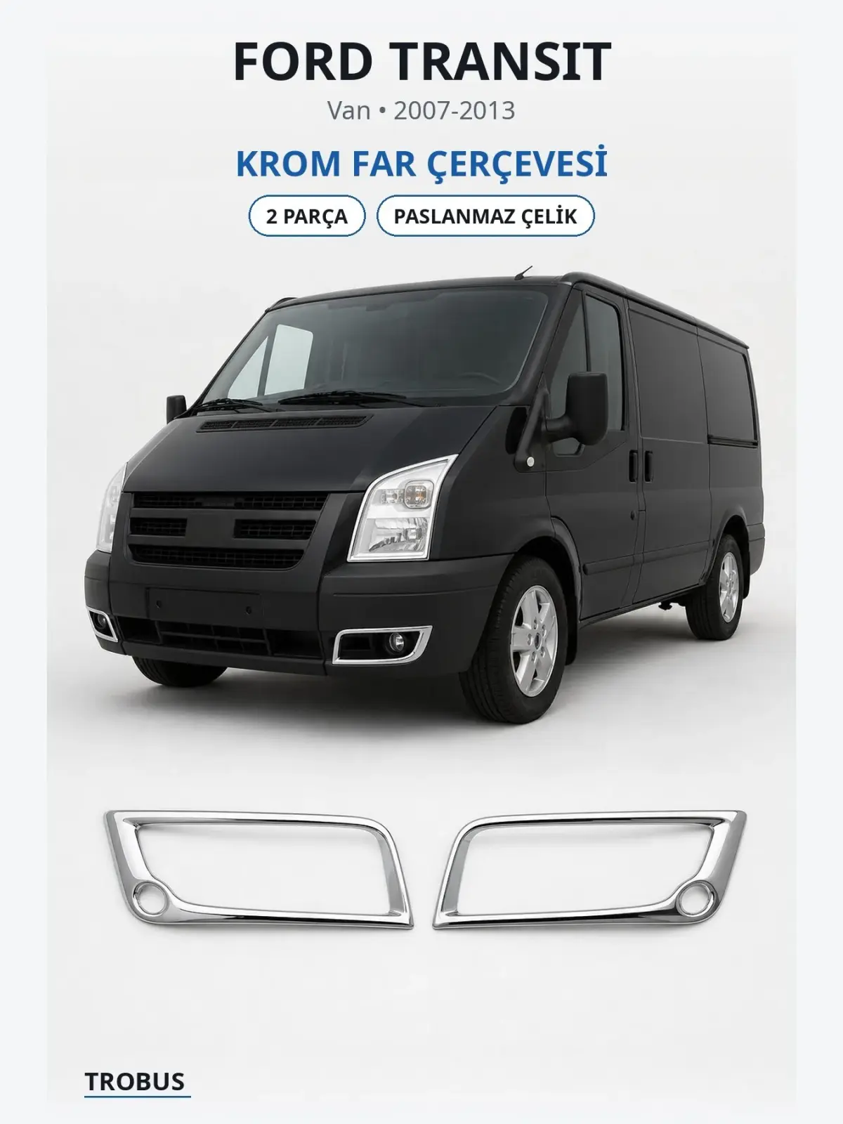 Ford Transit krom far çerçevesi 1