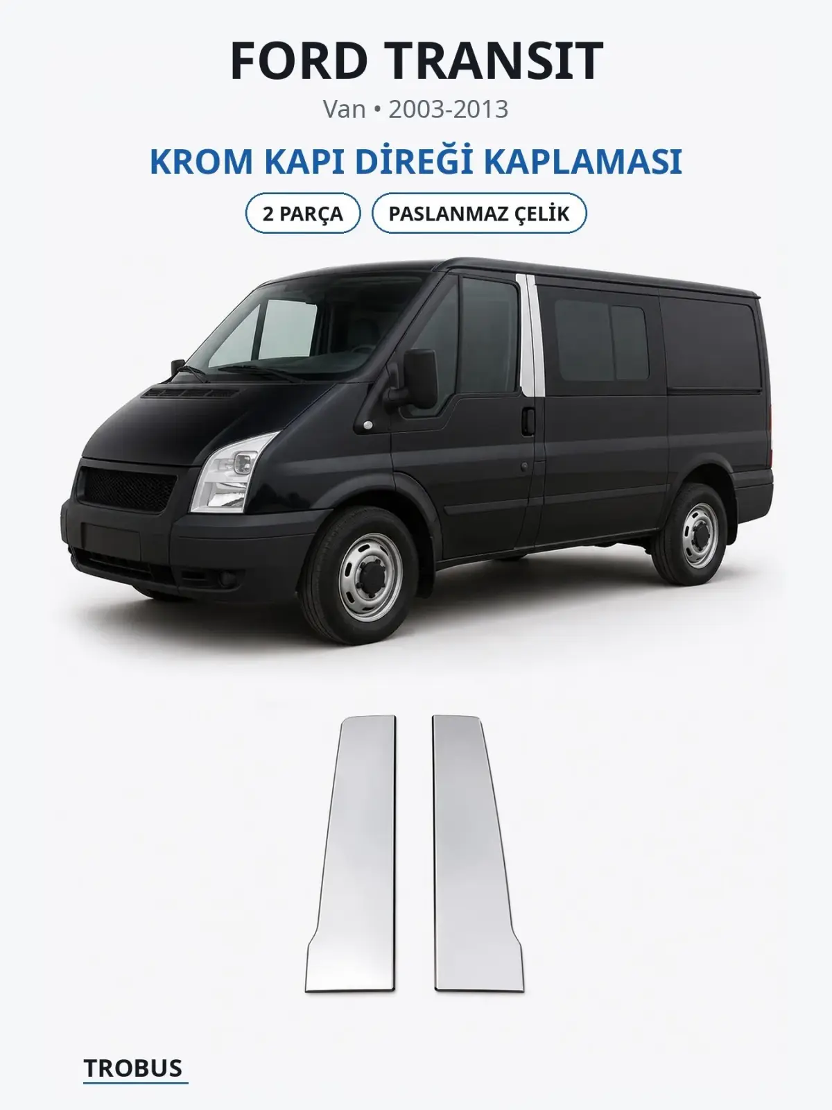 Ford Transit krom kapı direği kaplaması 1