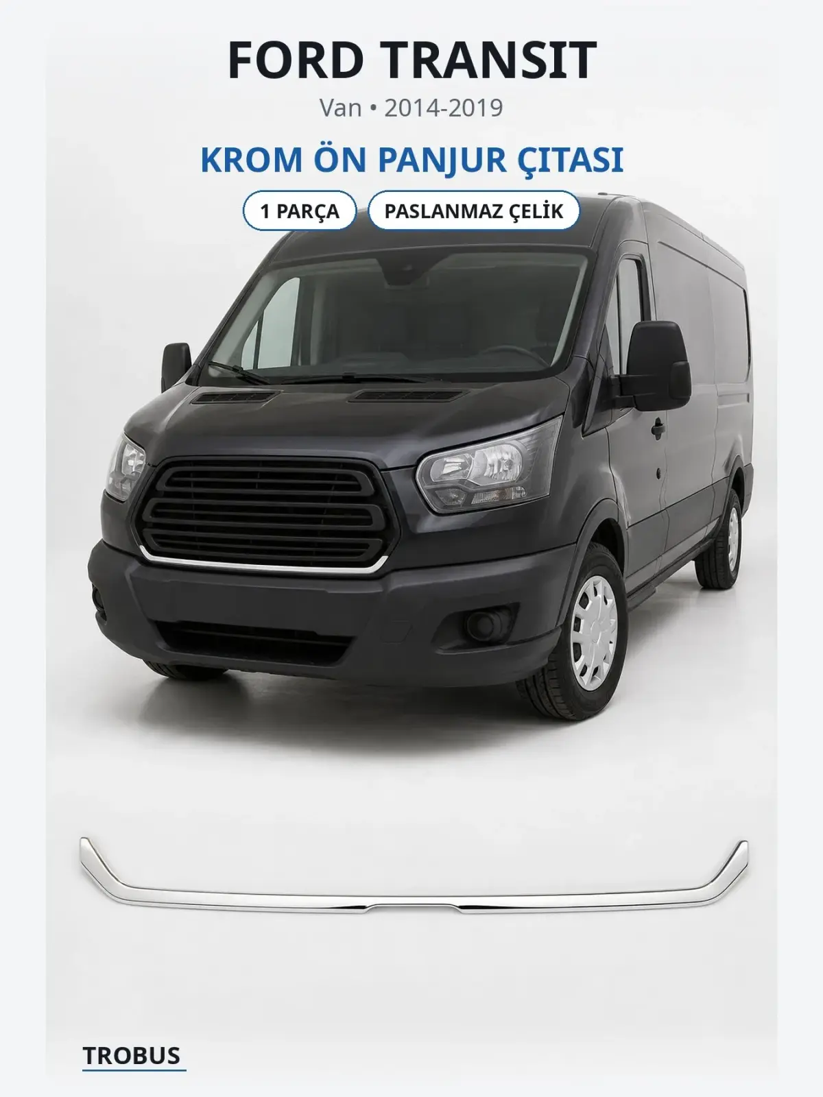 Ford Transit krom ön panjur çıtası 1