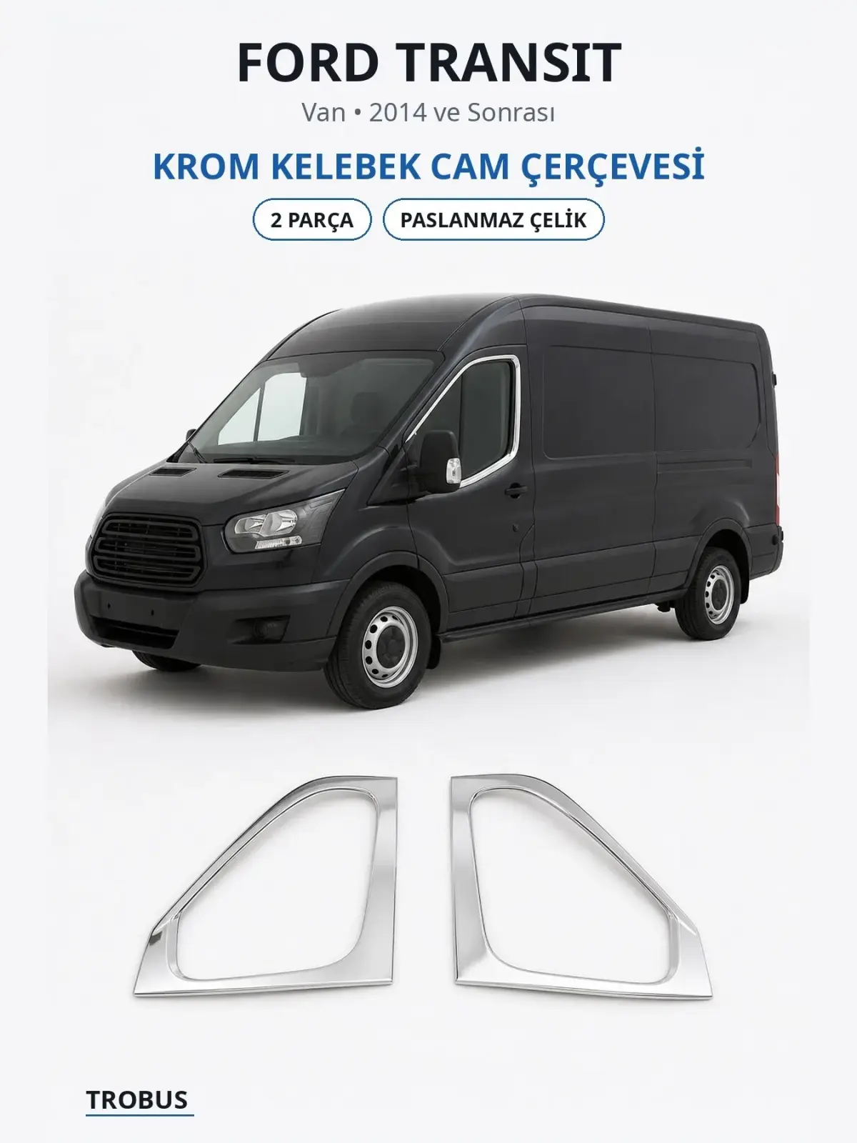 Ford Transit krom kelebek cam çerçevesi 1