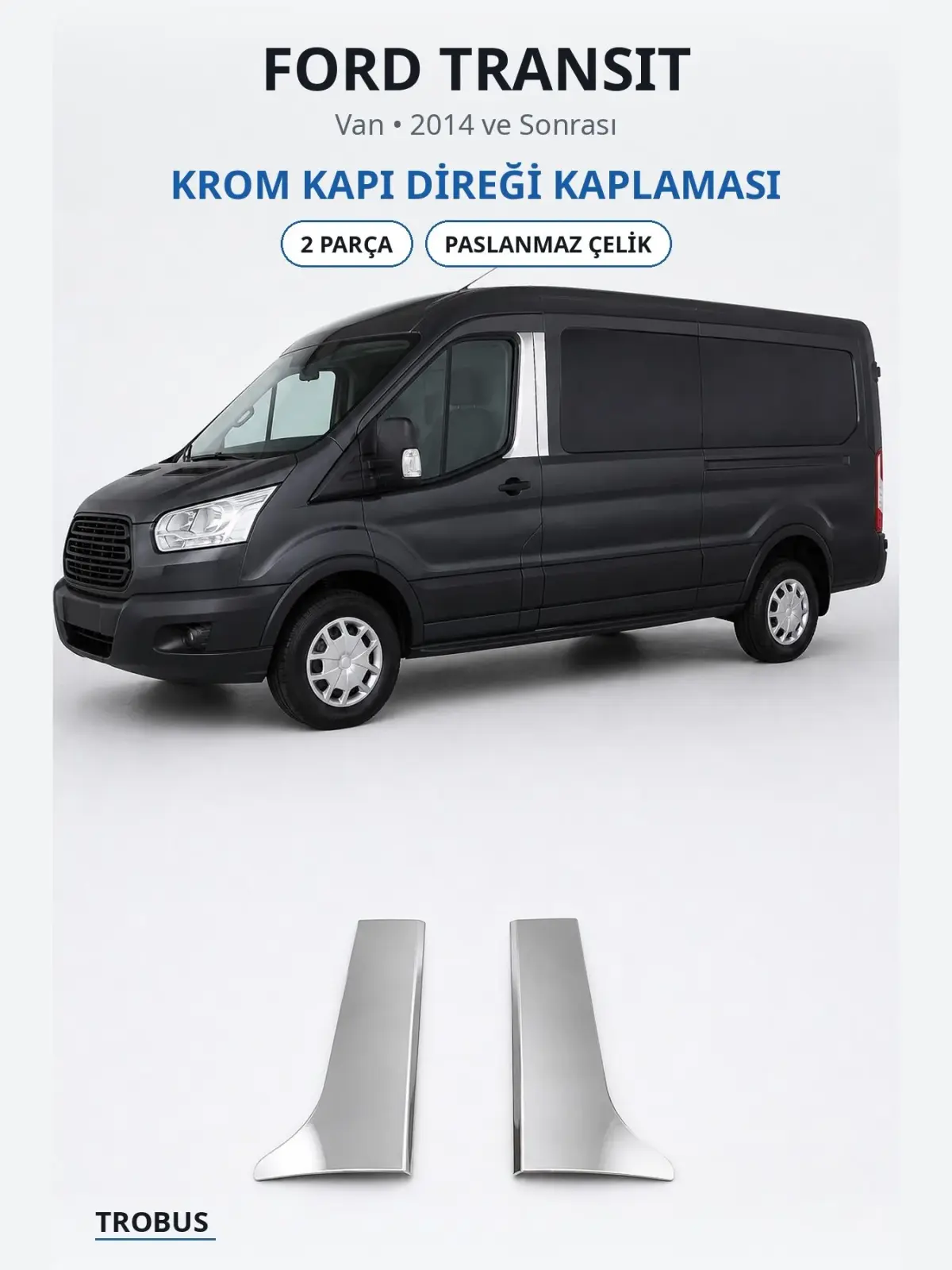 Ford Transit krom kapı direği kaplaması 1