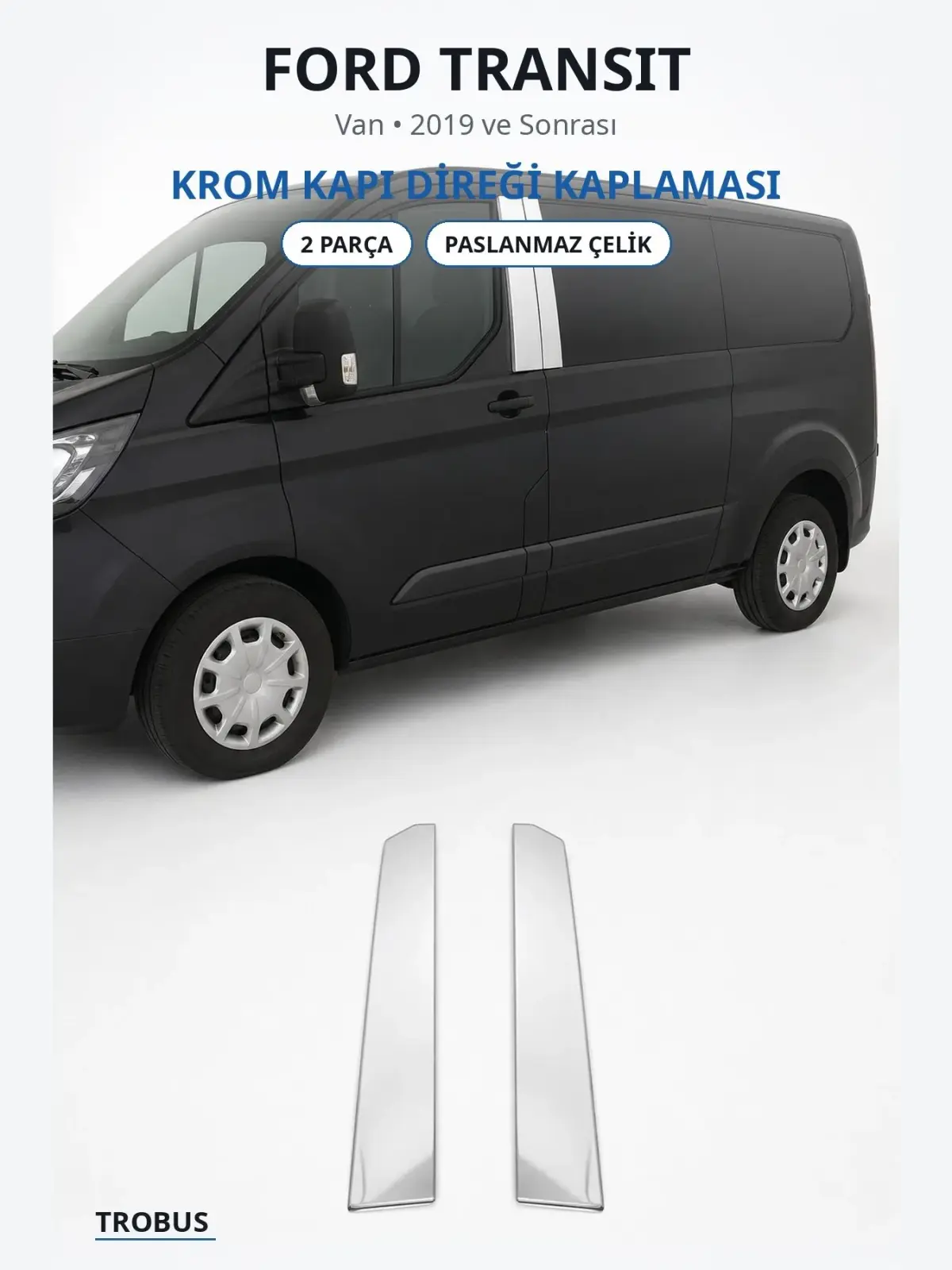 Ford Transit krom kapı direği kaplaması 1