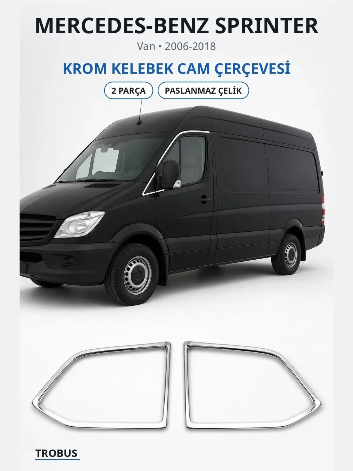 Mercedes-Benz Sprinter krom kelebek cam çerçevesi 1