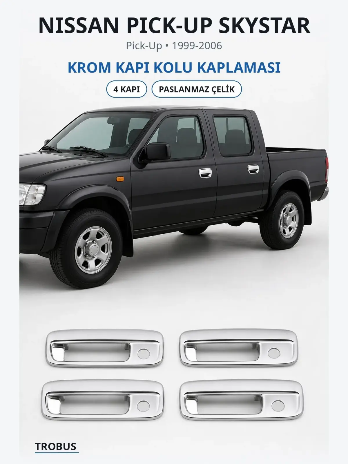 Nissan Pick-Up Skystar krom kapı kolu kaplaması 1