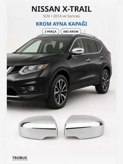 Nissan X-Trail 2014 ve Sonrası Uyumlu Krom Ayna Kapağı 2 Parça ABS Krom