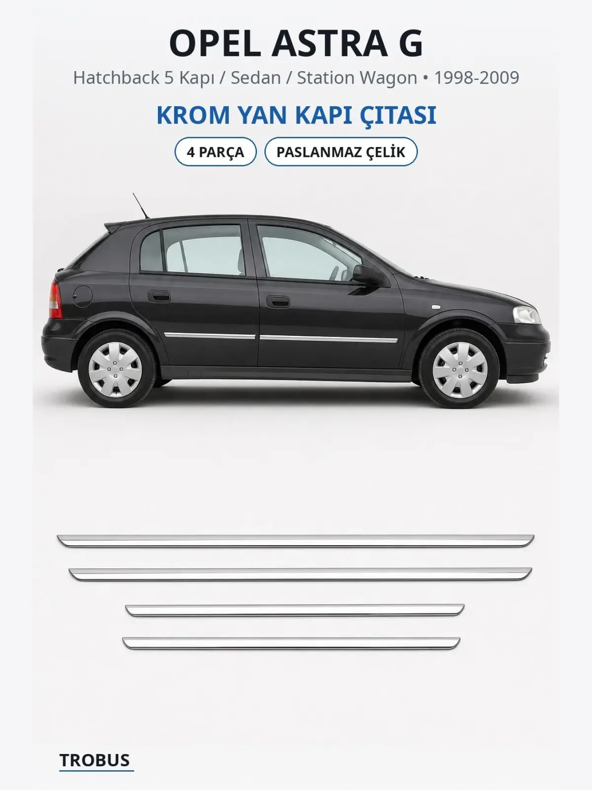 Opel Astra G krom yan kapı çıtası 1