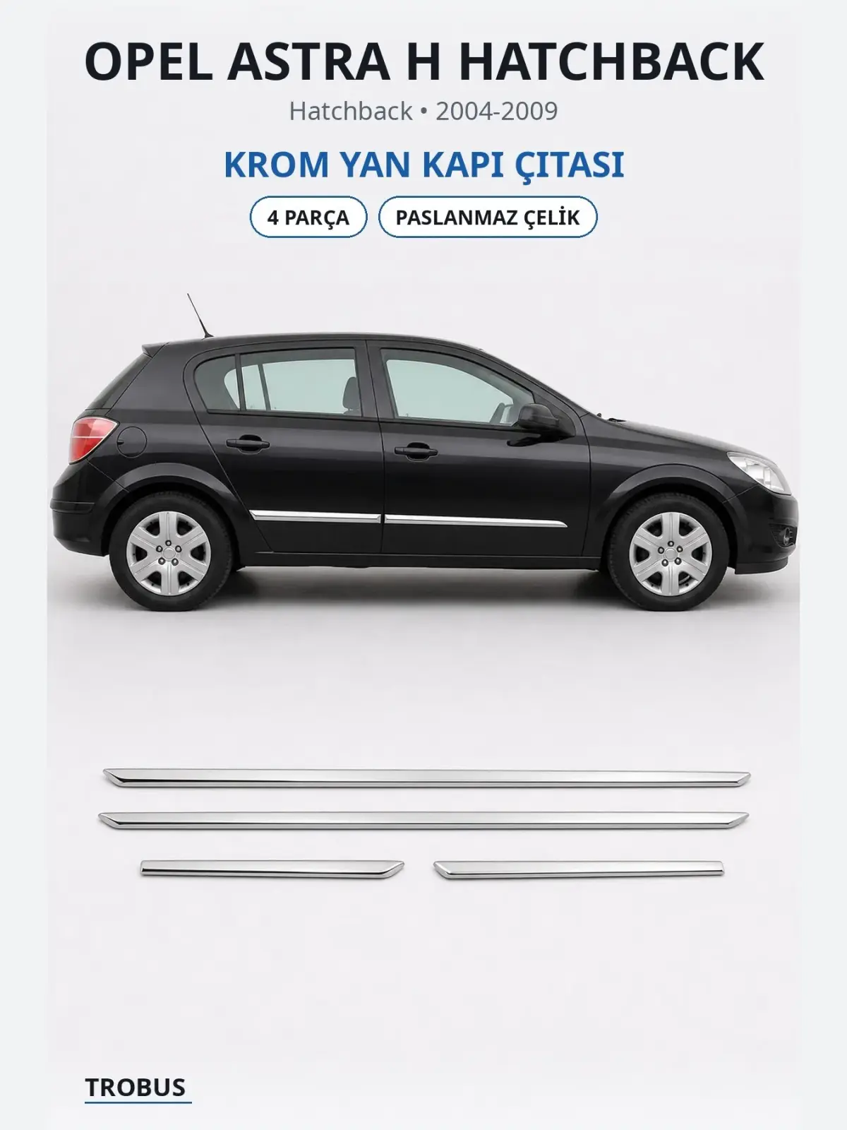 Opel Astra H Hatchback krom yan kapı çıtası 1