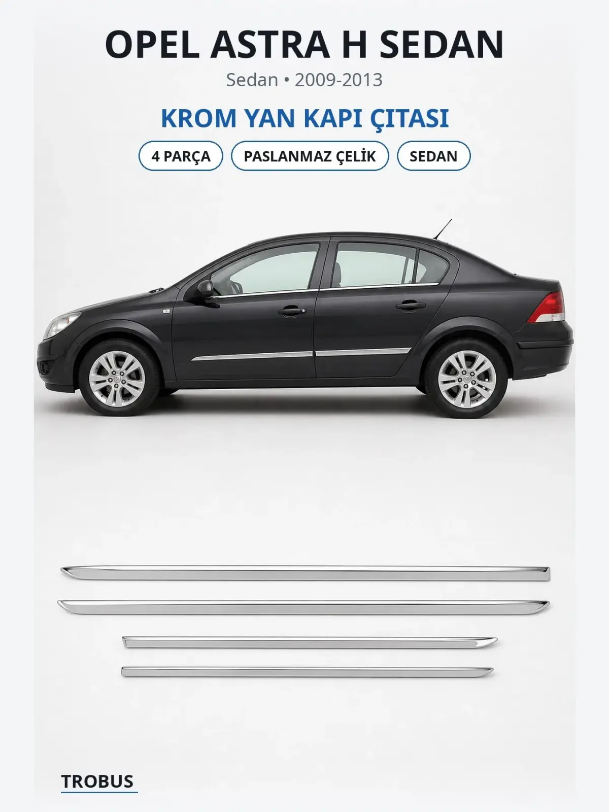 Opel Astra H Sedan krom yan kapı çıtası 1