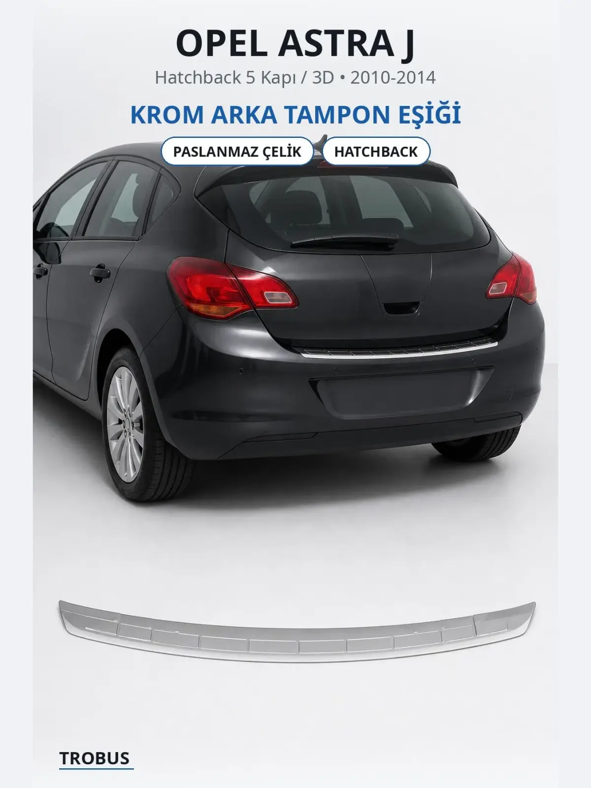 Opel Astra J krom arka tampon eşiği 1