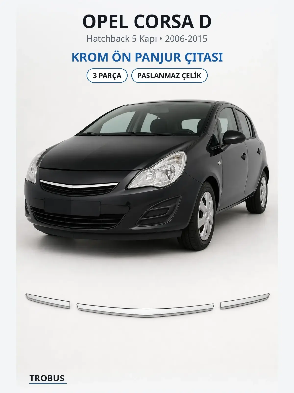 Opel Corsa D krom ön panjur çıtası 1