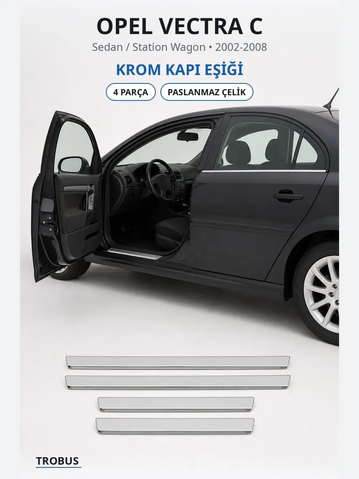 Opel Vectra C krom kapı eşiği 1