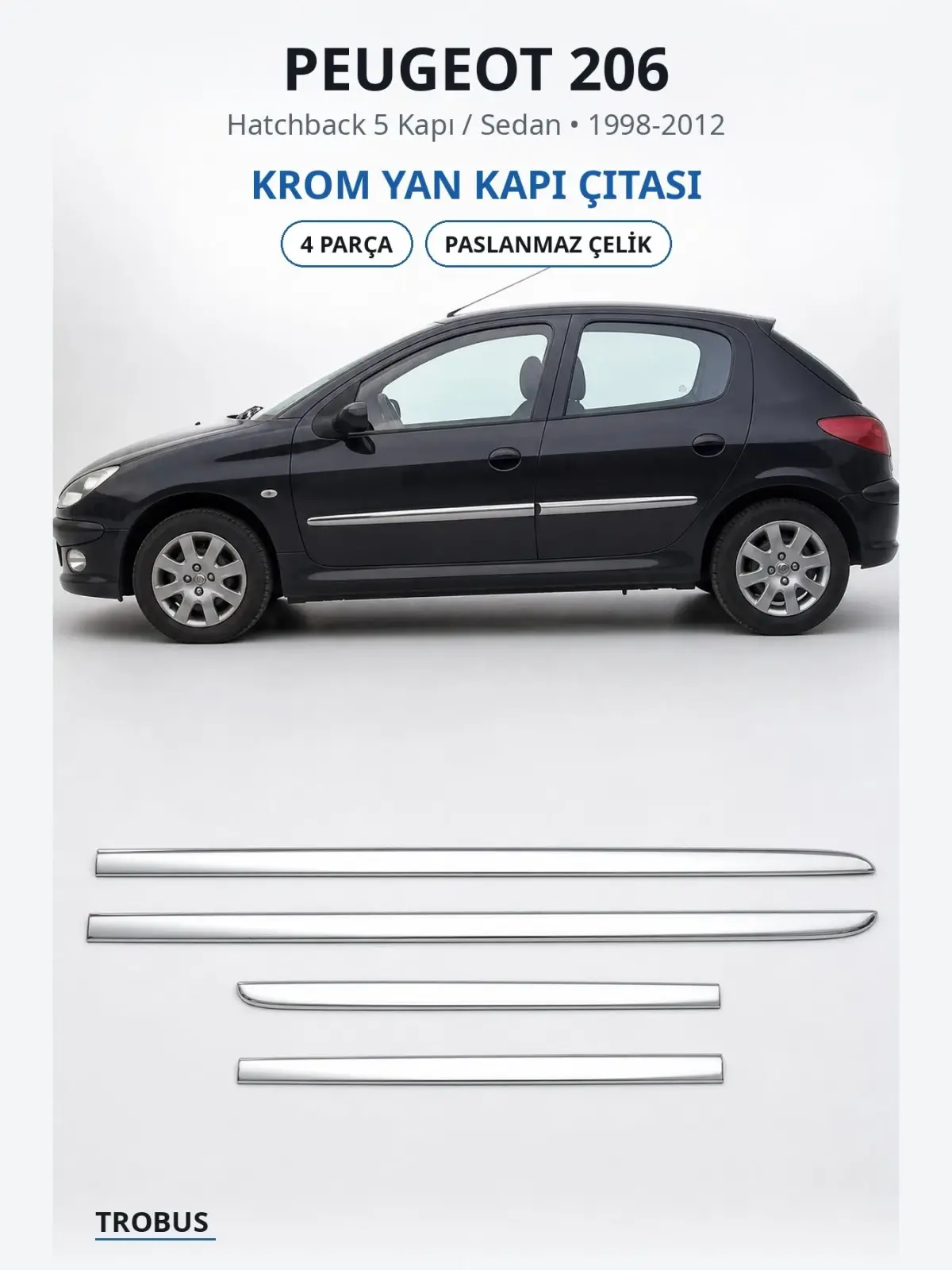 Peugeot 206 krom yan kapı çıtası 1