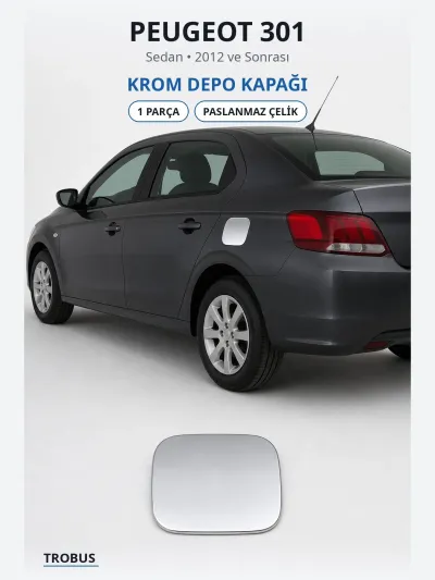 Peugeot 301 2012 ve Sonrası Uyumlu Krom Depo Kapağı 1 Parça Paslanmaz Çelik