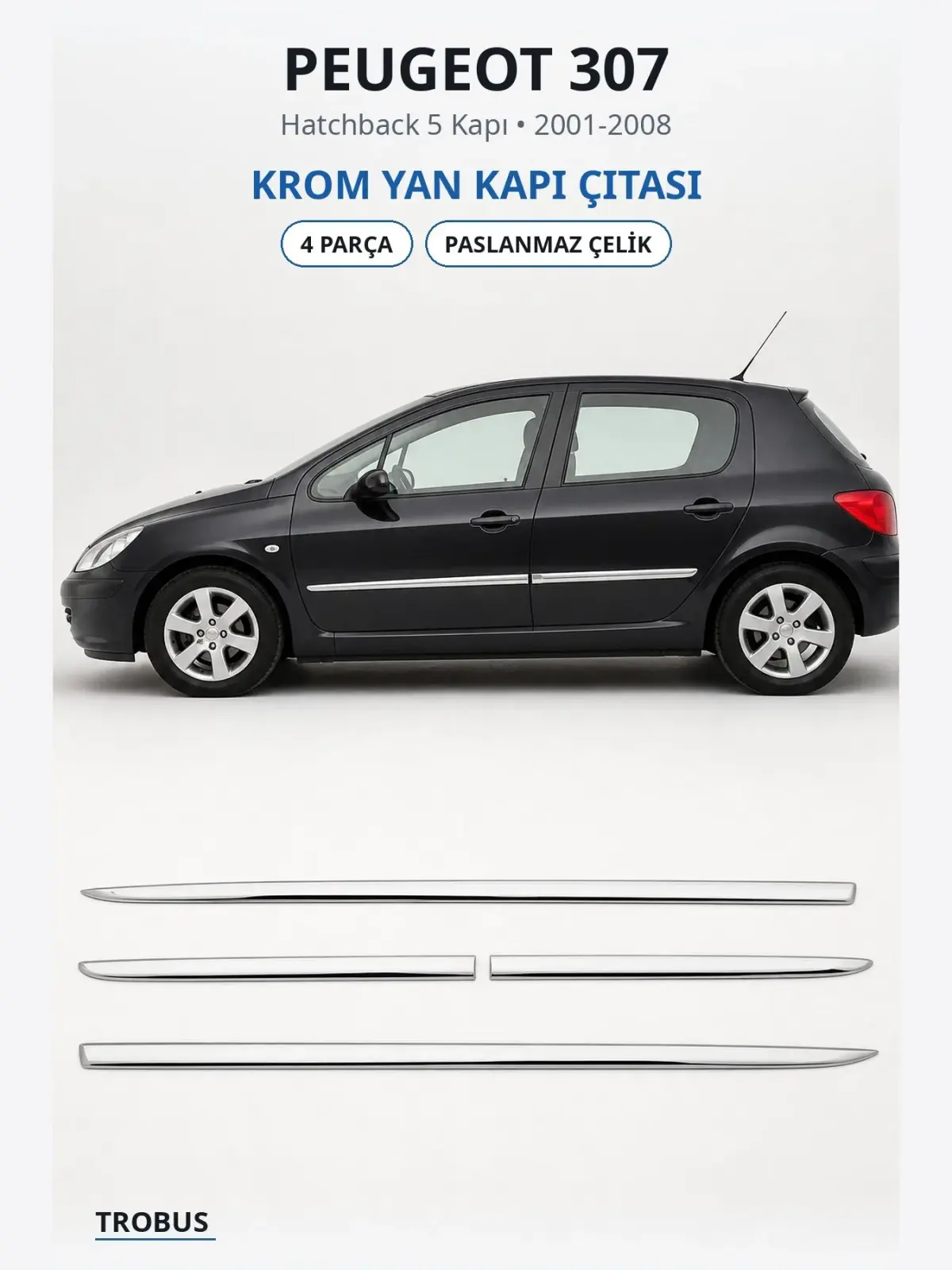 Peugeot 307 krom yan kapı çıtası 1